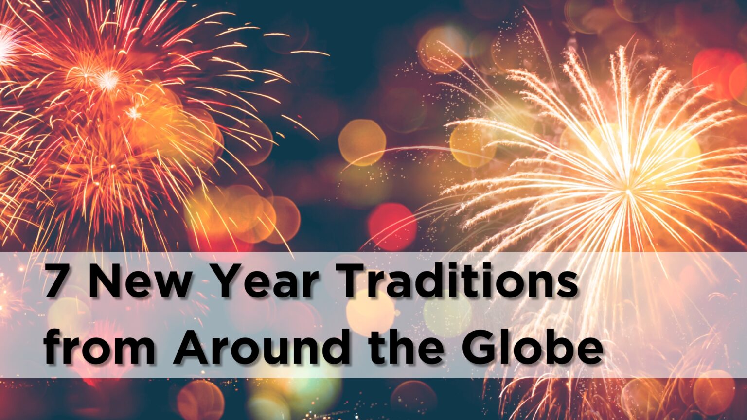 7 New Year Traditions from Around the Globe