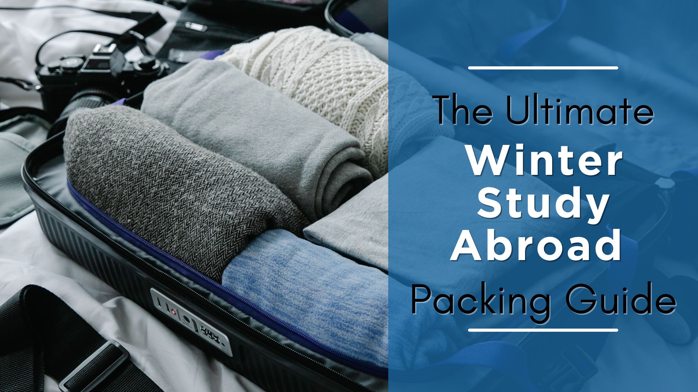 Image of a suitcase packed with knit sweaters, jackets, and pants for winter travel overlaid by text reading, "The Ultimate Winter Study Abroad Packing Guide."